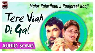 Tere Viah Di Gal - Major Rajasthani ,Raajpreet Raaji - Superhit Punjabi Song - Priya Audio