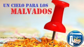 Un Cielo Para los Malvados- Pr. Ygnacio Acosta