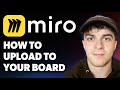 How to Upload on to Your Miro Board [2025 Full Guide]