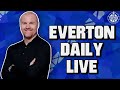 Ipswich Press Conference REACTION | Everton Daily LIVE