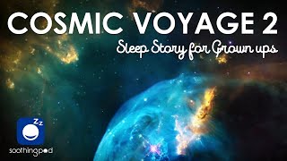 Bedtime Sleep Stories | 🌌 Cosmic Voyage pt. 2 🛰️ | Relaxing Sleep Story | Relaxation for Grown Ups
