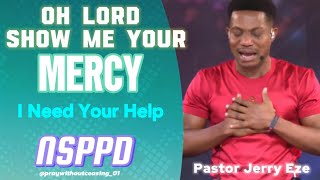 OH LORD SHOW ME MERCY || PASTOR JERRY EZE #NSPPD