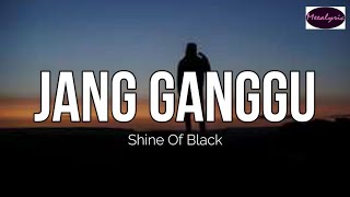 Shine Of Black - Jang Ganggu LIRIK ARTI INDONESIA
