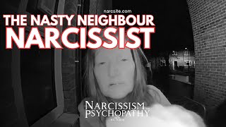 The Nasty Neighbour Narcissist