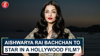 Aishwarya Rai Bachchan to star in a Hollywood film?