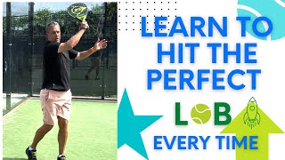 LEARN TO HIT THE PERFECT LOB EVERY TIME