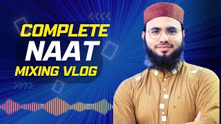 Complete Naat Mixing VlOG by JAQ Studio Vlogs - How To Mix Naat