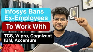 Infosys Bans Ex-Employees To Work With TCS, Wipro, Cognizant, IBM, Accenture