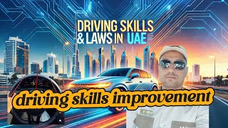 Mastering Driving Skills in the UAE: Rules, Laws, and Expert Tips\