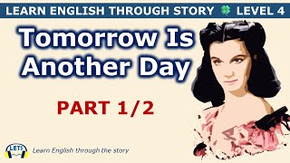 Learn English through story 🍀 level 4 🍀 Tomorrow Is Another Day (Part 1/2)