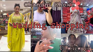 || Chandni Chowk || Wedding shopping 🛍️|| I will miss her🥹|| @Papiyadebbarma26