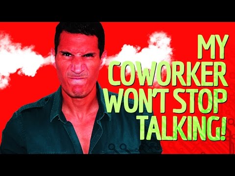 Dealing With Coworkers That Won't Stop Talking Dealing With Coworkers That Won't Stop Talking