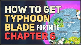 How to get Typhoon Blade Fortnite Chapter 6