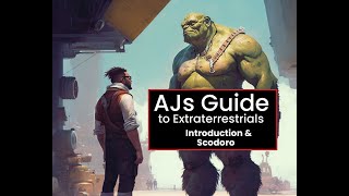 AJs Guide to Extraterrestrials: Introduction and Scodoro