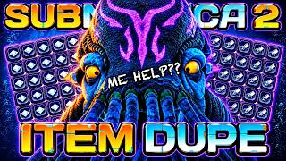 𝗦𝗨𝗕𝗡𝗔𝗨𝗧𝗜𝗖𝗔 𝟮 Item Duplication Glitch using The Collector Leviathan 💀 (DUPEY)