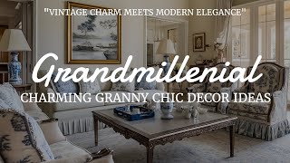 Grandmillennial Granny Chic Decor: Where Granny's Style Gets a Modern Twist