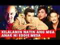 KILALANIN ANG MGA ANAK NI EDDIE MESA