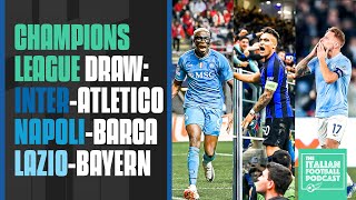 Champions League Last16 Draw Reaction: Inter v Atletico, Napoli v Barcelona, Lazio v Bayern - Ep.386