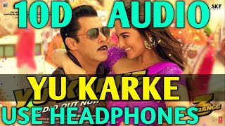 Dabangg 3: YU KARKE (10D Audio) Song | Yu Karke Lyrics | Salman K., Sonakshi S. | Bollywood New Song