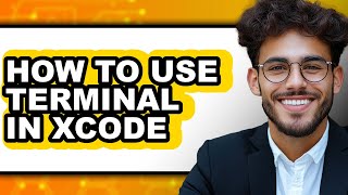 How to Use Terminal in Xcode - Full Guide