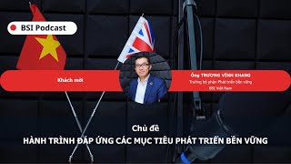 BSI Podcast | Hành trình đáp ứng các mục tiêu Phát triển bền vững