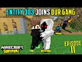 😱ENTITY 303 WANTS TO JOIN OUR GANG IN MINECRAFT SURVIVAL (#11)