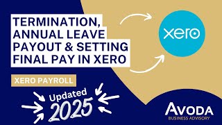 Xero Payroll - Employee termination, annual leave payout - setting final pay in xero - 2025 Update