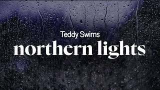 teddy swims - northern lights (lyrics)