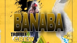 BANABA - Trouble Crew (Official Audio)