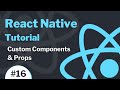 React Native Tutorial #16 - Custom Components & Props