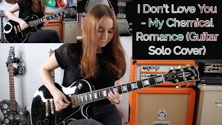 I Don't Love You - My Chemical Romance (Guitar Solo Cover)
