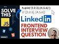 Solving LinkedIn Frontend Interview Question | Tuple | Arrays of Array | JavaScript