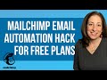 Mailchimp Email Automation Hack for Free Plans