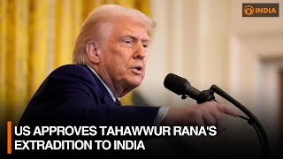 US approves Tahawwur Rana's extradition to India | DD India