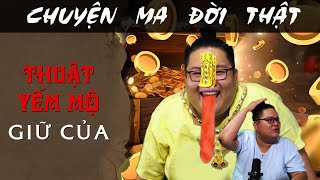 [TẬP 1786] Chuyện Ma Có Thật : THUẬT YẾM MỘ GIỮ CỦA