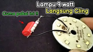 TANPA DRIVER.Cukup Dengan Kapasitor Led 9 watt Bisa Menyala Terang !!