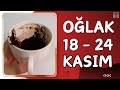 OĞLAK BURCU 18 - 24 KASIM 2024 | Haftalık Burç Yorumları (Kahve Falı)