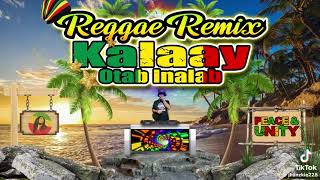 reggae remix kalaay ft otab inalab