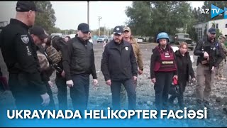 Ukraynanın daxili işlər naziri helikopter qəzasında dünyasını dəyişib - SON XƏBƏRLƏR