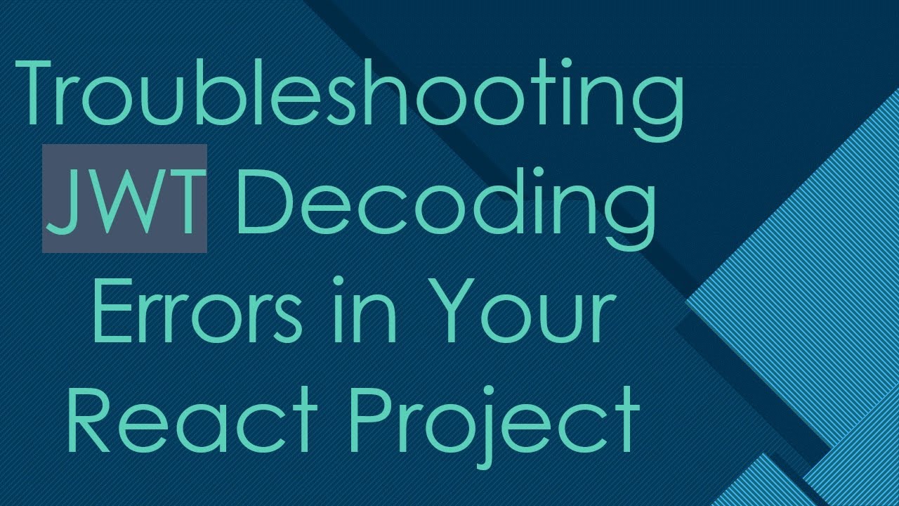 Troubleshooting Jwt Decoding Errors In Your React Project Youtube