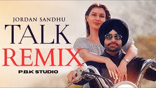 Talk Remix | Jordan Sandhu | Karan Thabal | P.B.K Studio