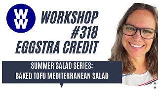 WW Digital Wellness Workshop #318 EGGSTRA CREDIT: Summer Salad Series - Baked Tofu Mediterranean