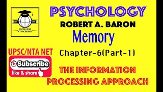 #Psychology|#Robert A Baron||#Memory|#The Information Processing Approach|#Chap 6|#Part 1