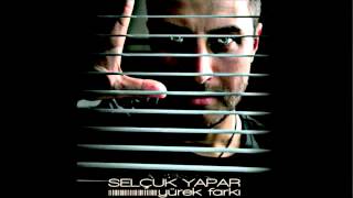 Selçuk Yapar - Yürek Farkı