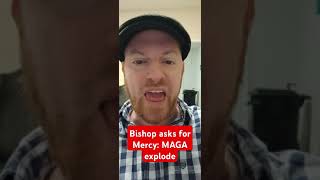 MAGA upset that a bishop asks for mercy