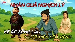 Tổng hợp 2 câu chuyện nhân quả sâu sắc, kẻ ác luôn gặp may mắn, còn người hiền lại luôn gặp khổ nạn