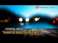 Hanya Kau Dihatiku (Lirik) Cover By ABYLIO
