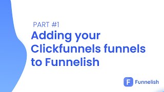 Adding your Clickfunnels funnels to Funnelish - Funnelish™