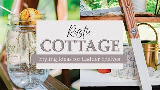 ✨9 STYLING Ideas to Decorate a RUSTIC Cottage Ladder Shelf:  Modern Cottage Living:  Katie T's Home