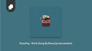 KozyPop - think (Song By Bravo) (Prod. woorim)